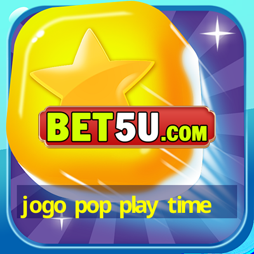 jogo pop play time